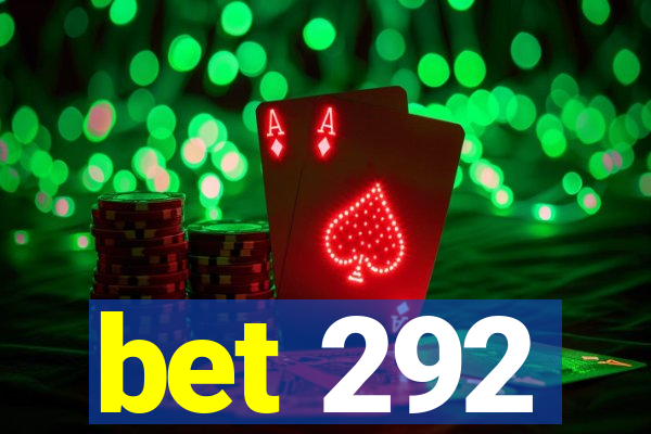 bet 292